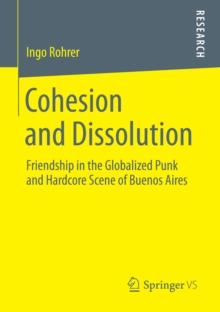 Cohesion and Dissolution : Friendship in the Globalized Punk and Hardcore Scene of Buenos Aires