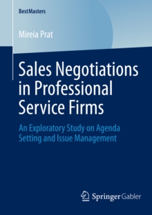 Sales Negotiations in Professional Service Firms : An Exploratory Study on Agenda Setting and Issue Management