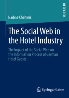 The Social Web in the Hotel Industry : The Impact of the Social Web on the Information Process of German Hotel Guests