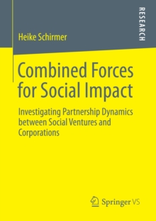 Combined Forces for Social Impact : Investigating Partnership Dynamics between Social Ventures and Corporations