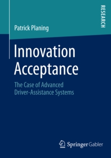 Innovation Acceptance : The Case of Advanced Driver-Assistance Systems