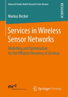 Services in Wireless Sensor Networks : Modelling and Optimisation for the Efficient Discovery of Services