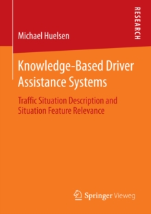 Knowledge-Based Driver Assistance Systems : Traffic Situation Description and Situation Feature Relevance