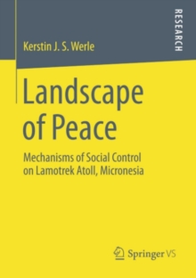 Landscape of Peace : Mechanisms of Social Control on Lamotrek Atoll, Micronesia