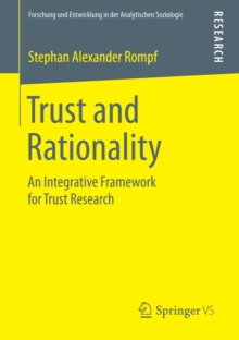 Trust and Rationality : An Integrative Framework for Trust Research