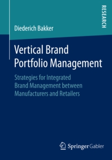 Vertical Brand Portfolio Management : Strategies for Integrated Brand Management between Manufacturers and Retailers