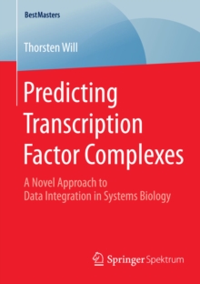 Predicting Transcription Factor Complexes : A Novel Approach to Data Integration in Systems Biology