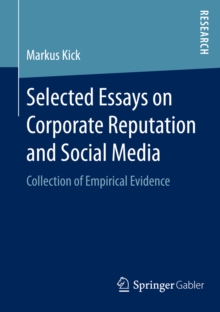 Selected Essays on Corporate Reputation and Social Media : Collection of Empirical Evidence