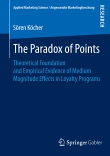 The Paradox of Points : Theoretical Foundation and Empirical Evidence of Medium Magnitude Effects in Loyalty Programs