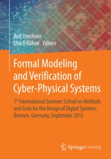 Formal Modeling and Verification of Cyber-Physical Systems : 1st International Summer School on Methods and Tools for the Design of Digital Systems, Bremen, Germany, September 2015