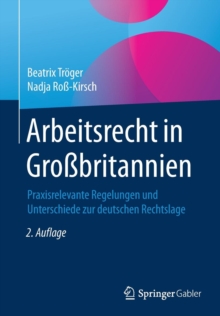 Arbeitsrecht in Gro britannien : Praxisrelevante Regelungen Und Unterschiede Zur Deutschen Rechtslage, Paperback / softback Book Arbeitsrecht in Gro britannien : Praxisrelevante Regelungen Und Unterschiede Zur Deutschen Rechtslage, Paperback / softback Book
