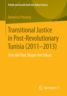 Transitional Justice in Post-Revolutionary Tunisia (2011-2013) : How the Past Shapes the Future