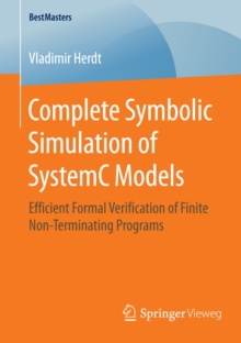 Complete Symbolic Simulation of SystemC Models : Efficient Formal Verification of Finite Non-Terminating Programs