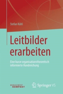 Leitbilder erarbeiten : Eine kurze organisationstheoretisch informierte Handreichung, Paperback Book Leitbilder erarbeiten : Eine kurze organisationstheoretisch informierte Handreichung, Paperback Book