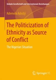 The Politicization of Ethnicity as Source of Conflict : The Nigerian Situation