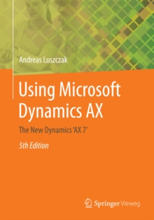 Using Microsoft Dynamics AX : The New Dynamics 'AX 7'