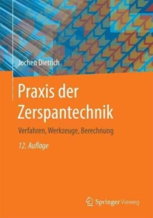 Praxis der Zerspantechnik : Verfahren, Werkzeuge, Berechnung, Hardback Book Praxis der Zerspantechnik : Verfahren, Werkzeuge, Berechnung, Hardback Book