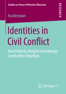 Identities in Civil Conflict : How Ethnicity, Religion and Ideology Jointly Affect Rebellion