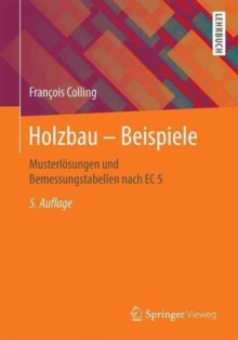 Holzbau - Beispiele : Musterlosungen und Bemessungstabellen nach EC 5, Paperback Book Holzbau - Beispiele : Musterlosungen und Bemessungstabellen nach EC 5, Paperback Book