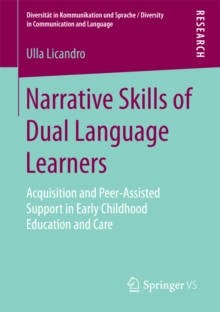 Narrative Skills of Dual Language Learners : Acquisition and Peer-Assisted Support in Early Childhood Education and Care