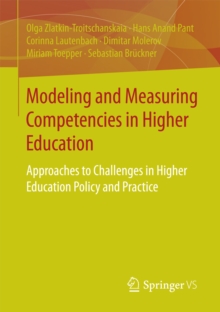 Modeling and Measuring Competencies in Higher Education : Approaches to Challenges in Higher Education Policy and Practice