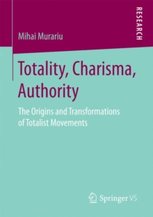 Totality, Charisma, Authority : The Origins and Transformations of Totalist Movements