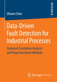 Data-Driven Fault Detection for Industrial Processes : Canonical Correlation Analysis and Projection Based Methods