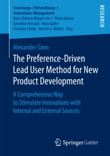 The Preference-Driven Lead User Method for New Product Development : A Comprehensive Way to Stimulate Innovations with Internal and External Sources