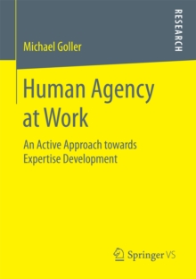 Human Agency at Work : An Active Approach towards Expertise Development