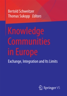 Knowledge Communities in Europe : Exchange, Integration and Its Limits