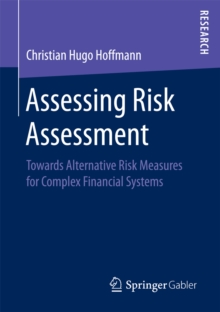 Assessing Risk Assessment : Towards Alternative Risk Measures for Complex Financial Systems