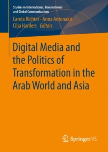 Digital Media and the Politics of Transformation in the Arab World and Asia