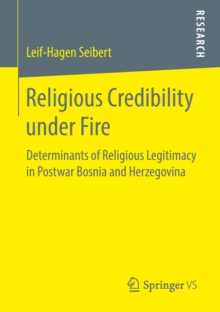 Religious Credibility under Fire : Determinants of Religious Legitimacy in Postwar Bosnia and Herzegovina