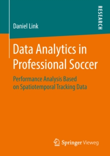 Data Analytics in Professional Soccer : Performance Analysis Based on Spatiotemporal Tracking Data