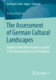 The Assessment of German Cultural Landscapes : Evidence from Three Regions Located in the Metropolitan Area of Hamburg