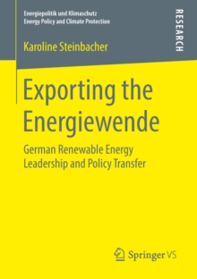 Exporting the Energiewende : German Renewable Energy Leadership and Policy Transfer