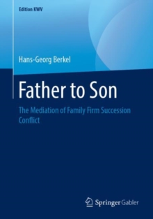 Father to Son : The Mediation of Family Firm Succession Conflict