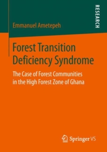 Forest Transition Deficiency Syndrome : The Case of Forest Communities in the High Forest Zone of Ghana