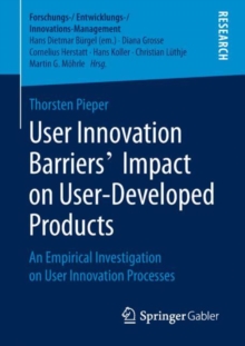 User Innovation Barriers' Impact on User-Developed Products : An Empirical Investigation on User Innovation Processes