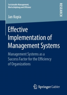 Effective Implementation of Management Systems : Management Systems as a Success Factor for the Efficiency of Organizations