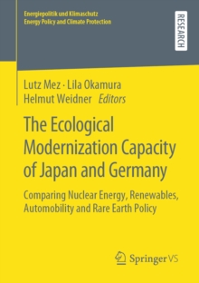 The Ecological Modernization Capacity of Japan and Germany : Comparing Nuclear Energy, Renewables, Automobility and Rare Earth Policy