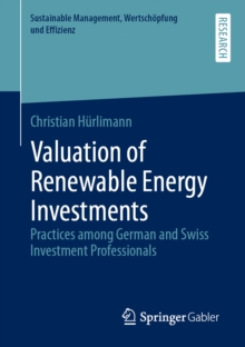 Valuation of Renewable Energy Investments : Practices among German and Swiss Investment Professionals