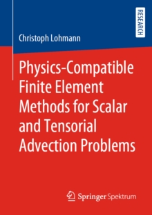 Physics-Compatible Finite Element Methods for Scalar and Tensorial Advection Problems