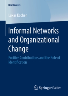 Informal Networks and Organizational Change : Positive Contributions and the Role of Identification