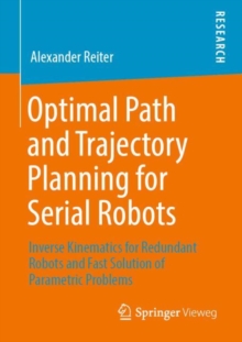 Optimal Path and Trajectory Planning for Serial Robots : Inverse Kinematics for Redundant Robots and Fast Solution of Parametric Problems