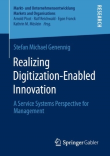 Realizing Digitization-Enabled Innovation : A Service Systems Perspective for Management