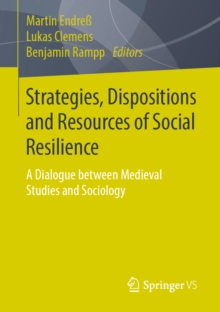 Strategies, Dispositions and Resources of Social Resilience : A Dialogue between Medieval Studies and Sociology