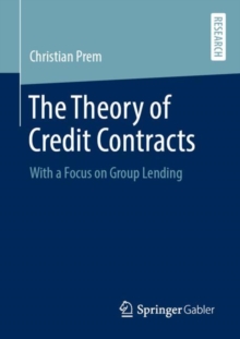 The Theory of Credit Contracts : With a Focus on Group Lending