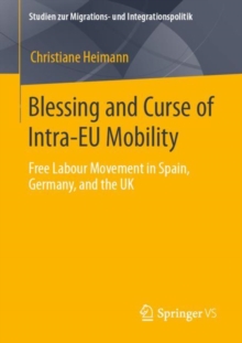 Blessing and Curse of Intra-EU Mobility : Free Labour Movement in Spain, Germany, and the UK