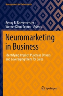 Neuromarketing in Business : Identifying Implicit Purchase Drivers and Leveraging them for Sales